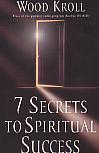 7 Secrets To Spiritual Success- by Woodrow Kroll